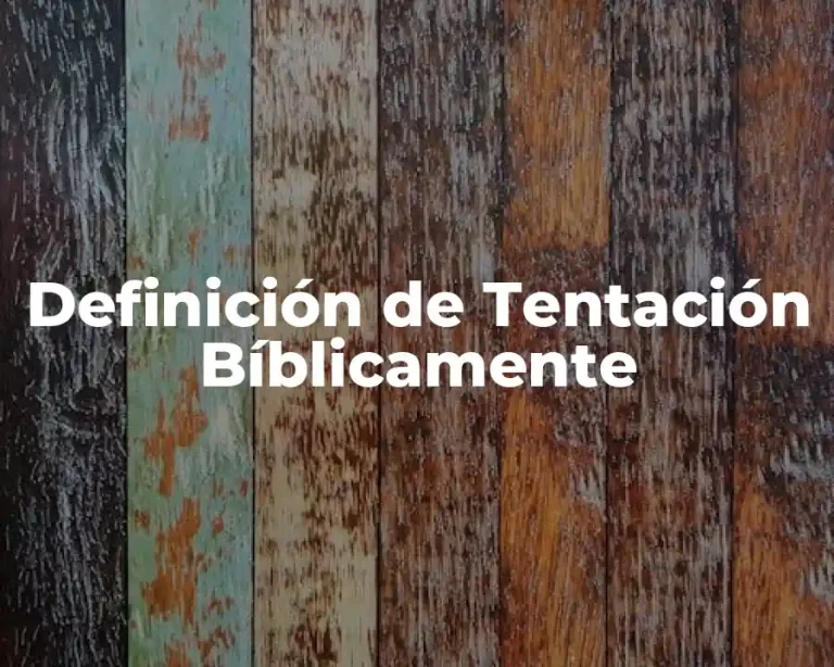 Definición de Tentación Bíblicamente