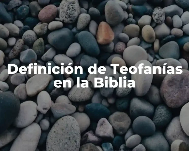 Definición de Teofanías en la Biblia