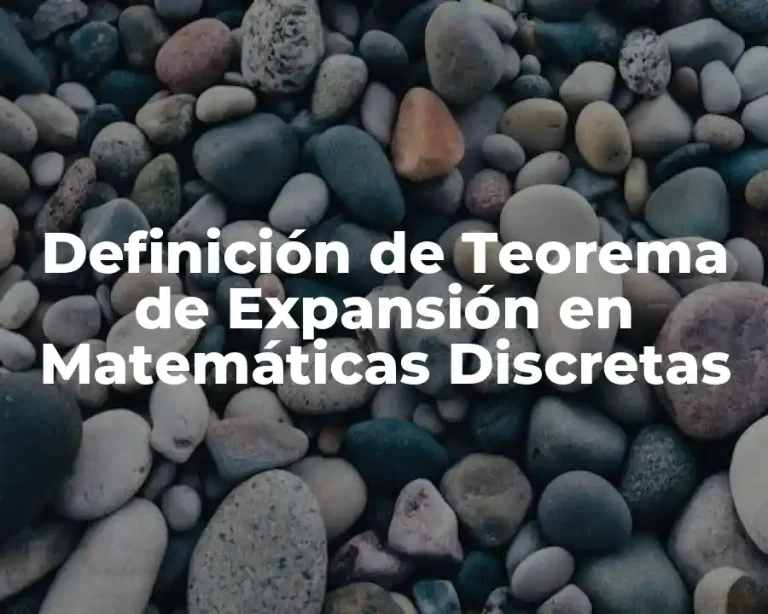 Definición de Teorema de Expansión en Matemáticas Discretas