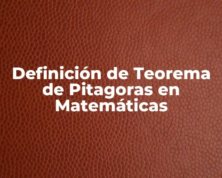 Definición de Teorema de Pitagoras en Matemáticas