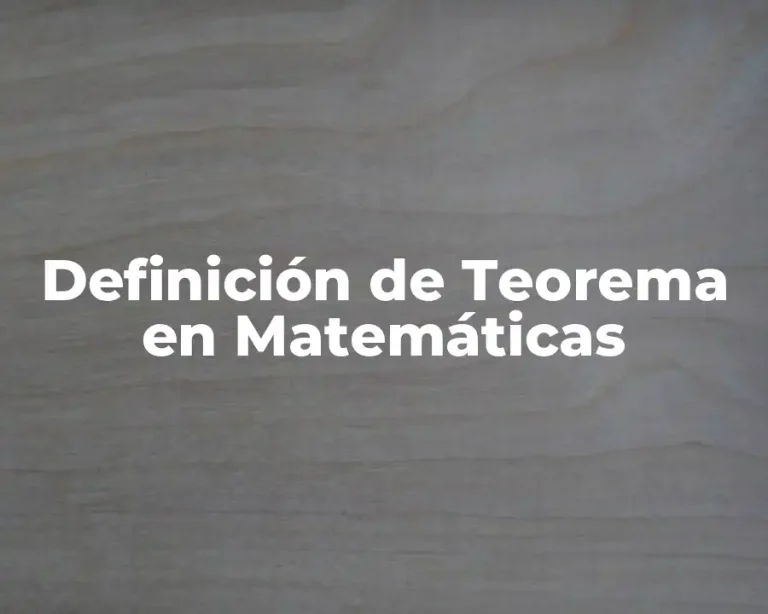 Definición de Teorema en Matemáticas
