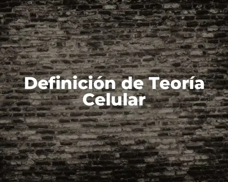 Definición de Teoría Celular