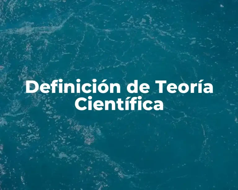 Definición de Teoría Científica