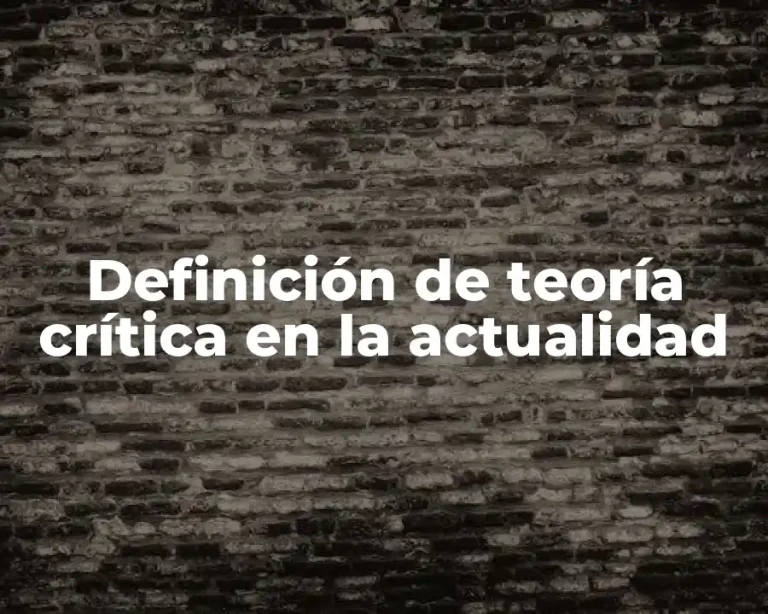 Definición de teoría crítica en la actualidad