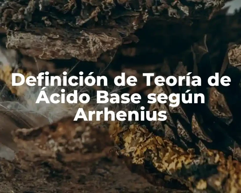 Definición de Teoría de Ácido Base según Arrhenius