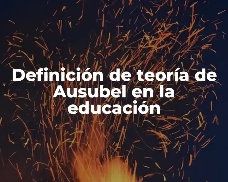 Definición de teoría de Ausubel en la educación
