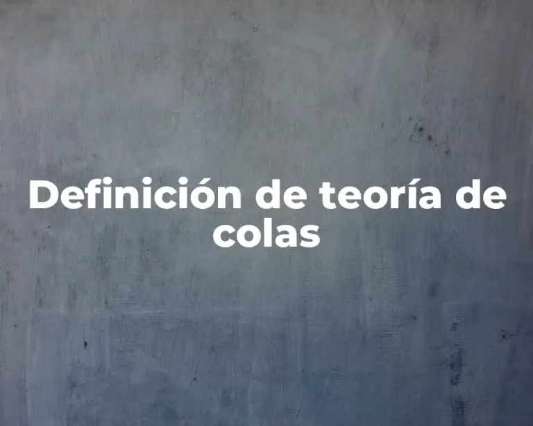 Definición de teoría de colas