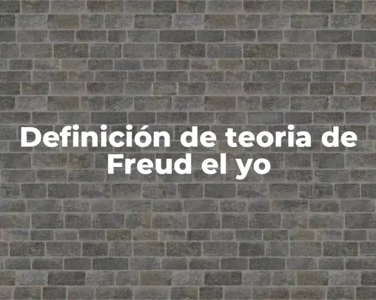Definición de teoria de Freud el yo