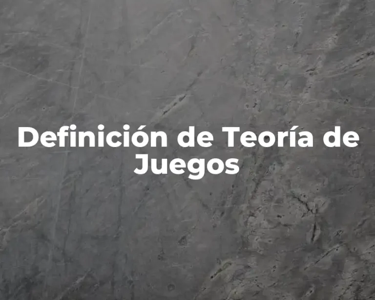Definición de Teoría de Juegos