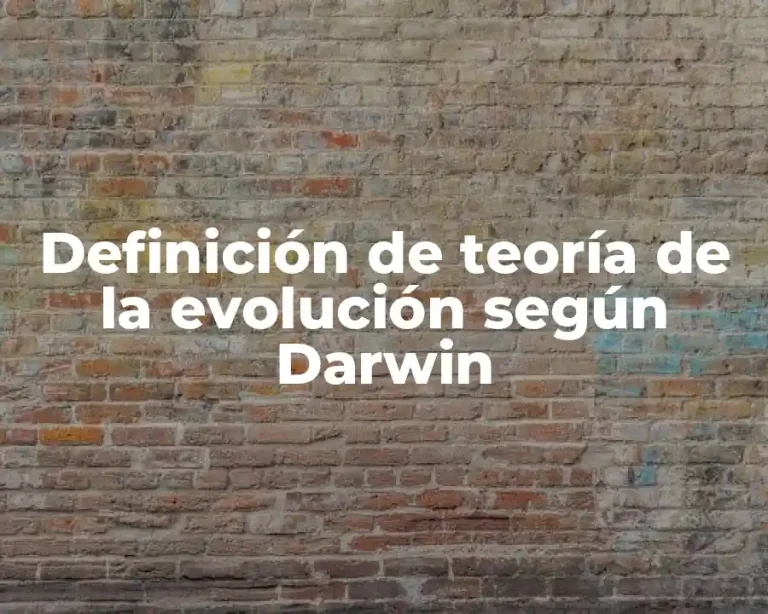 Definición de teoría de la evolución según Darwin