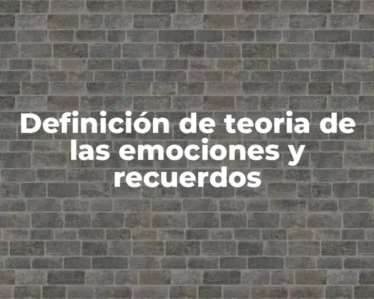 Definición de teoria de las emociones y recuerdos