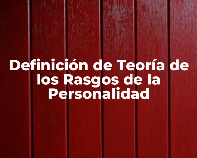 Definición de Teoría de los Rasgos de la Personalidad