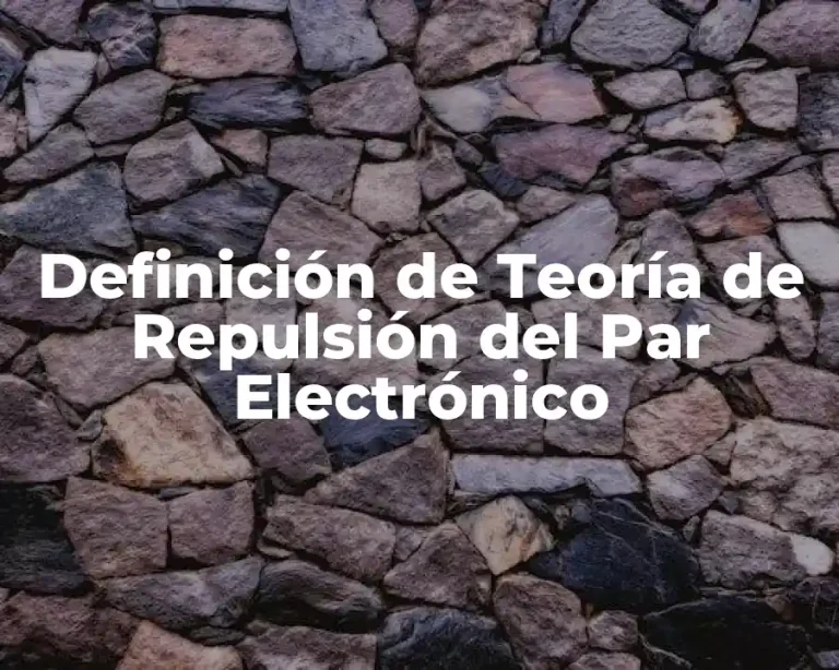 Definición de Teoría de Repulsión del Par Electrónico