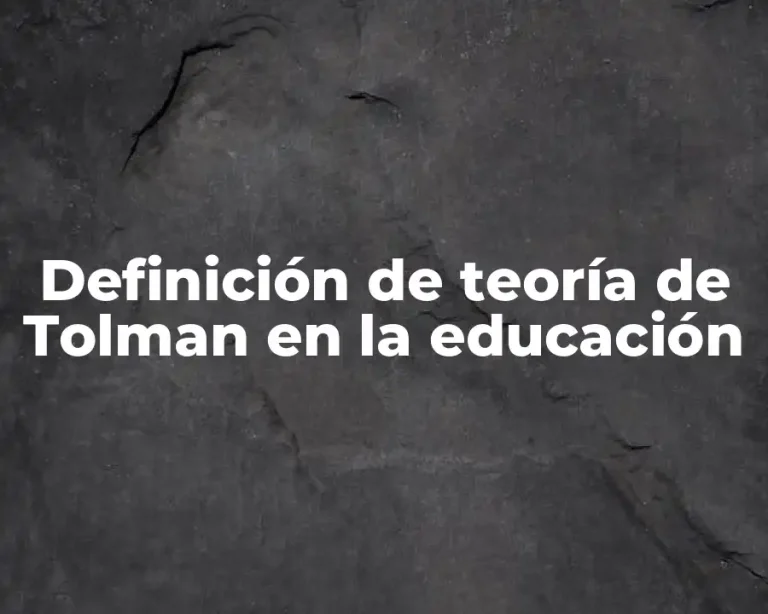 Definición de teoría de Tolman en la educación