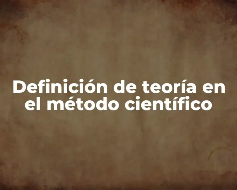 Definición de teoría en el método científico