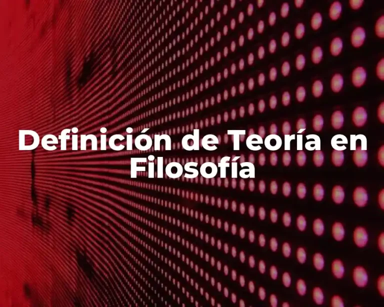 Definición de Teoría en Filosofía