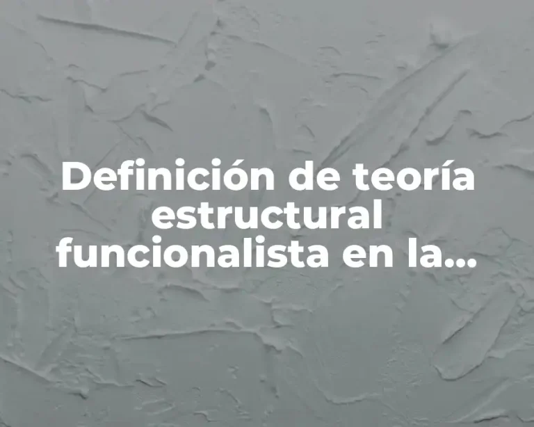 Definición de teoría estructural funcionalista en la comunicación