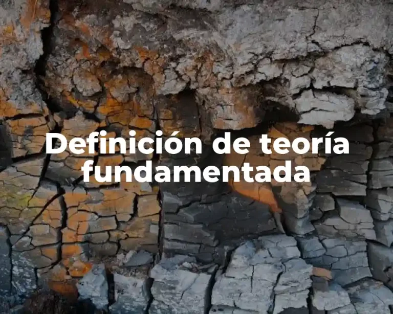 Definición de teoría fundamentada
