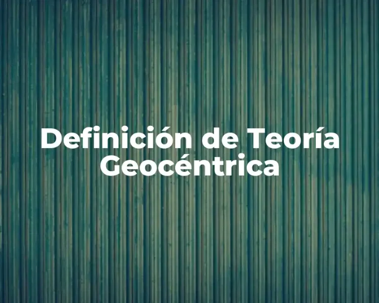 Definición de Teoría Geocéntrica