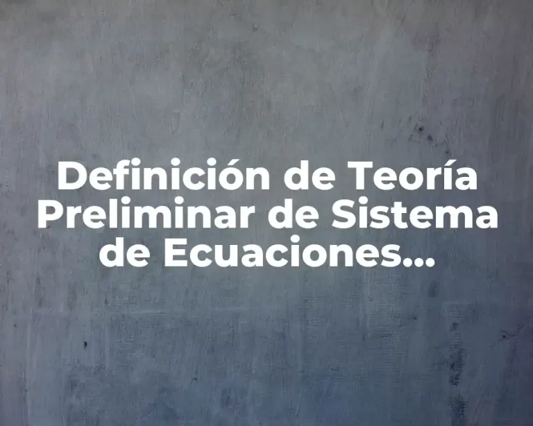 Definición de Teoría Preliminar de Sistema de Ecuaciones Diferenciales Lineales