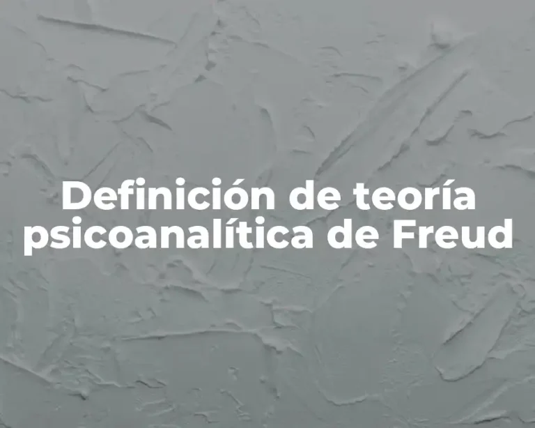 Definición de teoría psicoanalítica de Freud