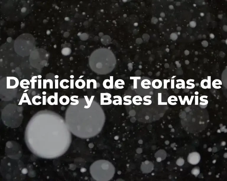 Definición de Teorías de Ácidos y Bases Lewis
