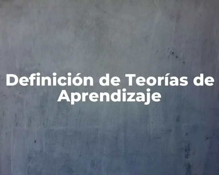 Definición de Teorías de Aprendizaje