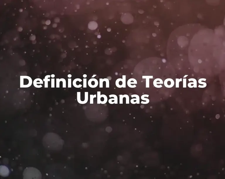Definición de Teorías Urbanas