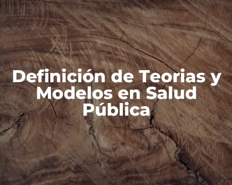 Definición de Teorias y Modelos en Salud Pública