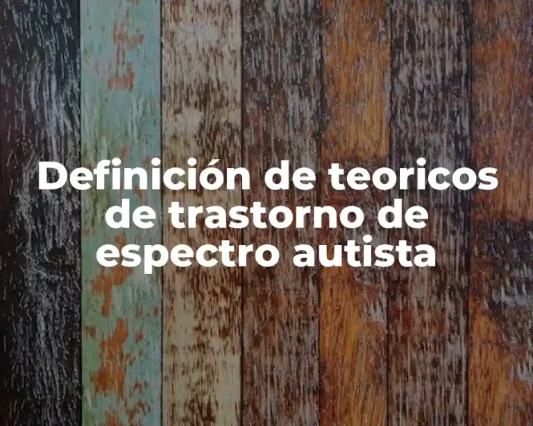 Definición de teoricos de trastorno de espectro autista