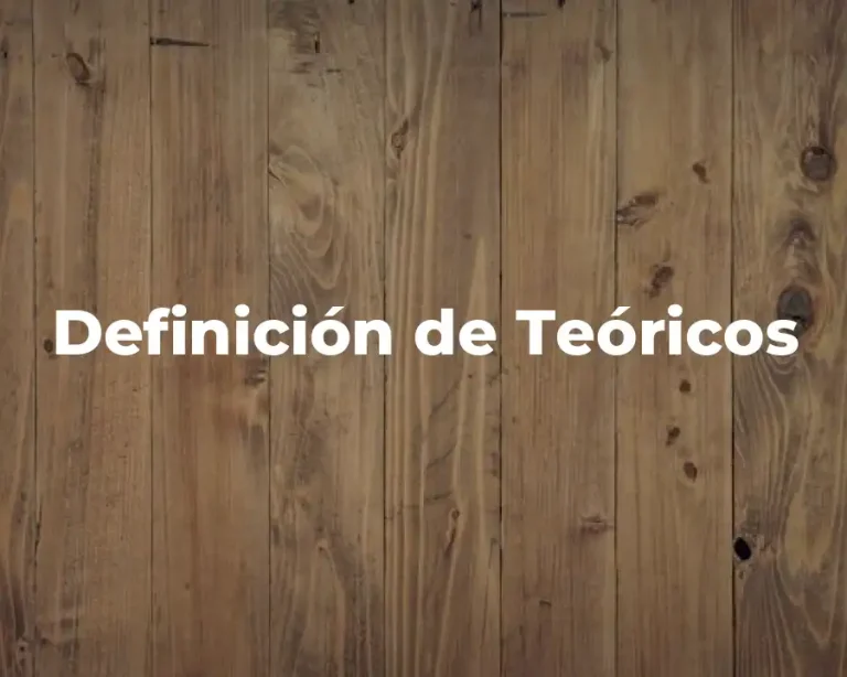 Definición de Teóricos