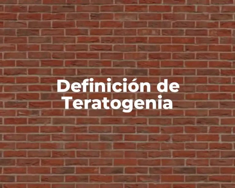 Definición de Teratogenia