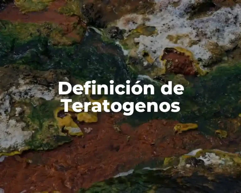 Definición de Teratogenos