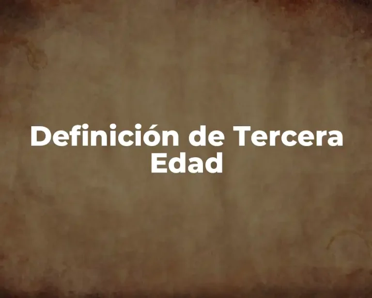 Definición de Tercera Edad