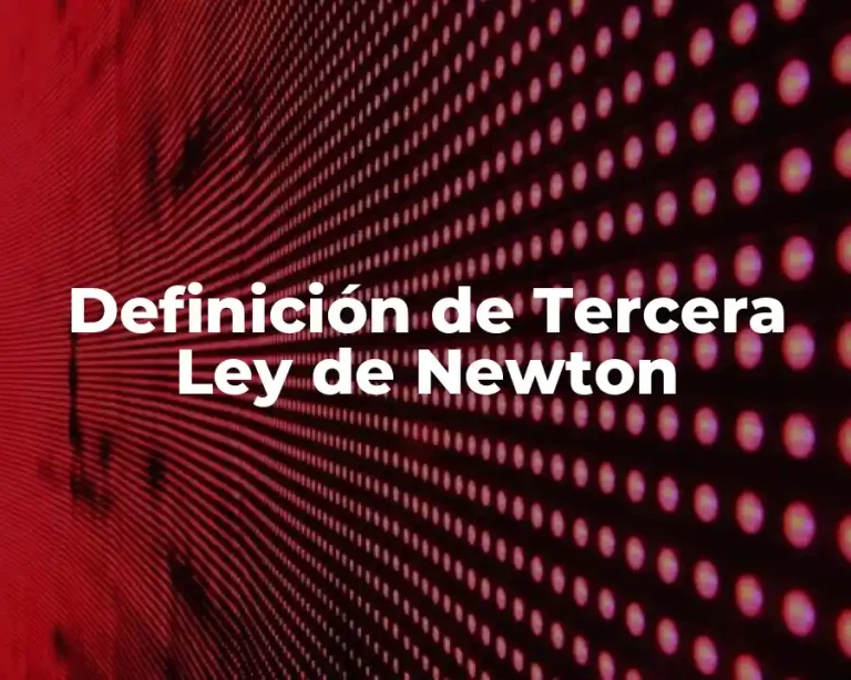 Definición de Tercera Ley de Newton