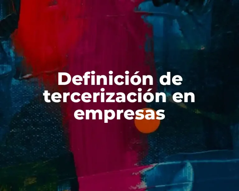Definición de tercerización en empresas