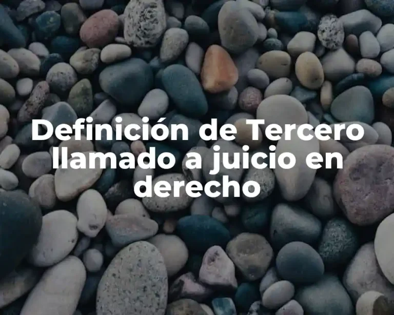 Definición de Tercero llamado a juicio en derecho