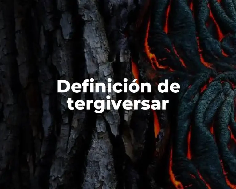 Definición de tergiversar