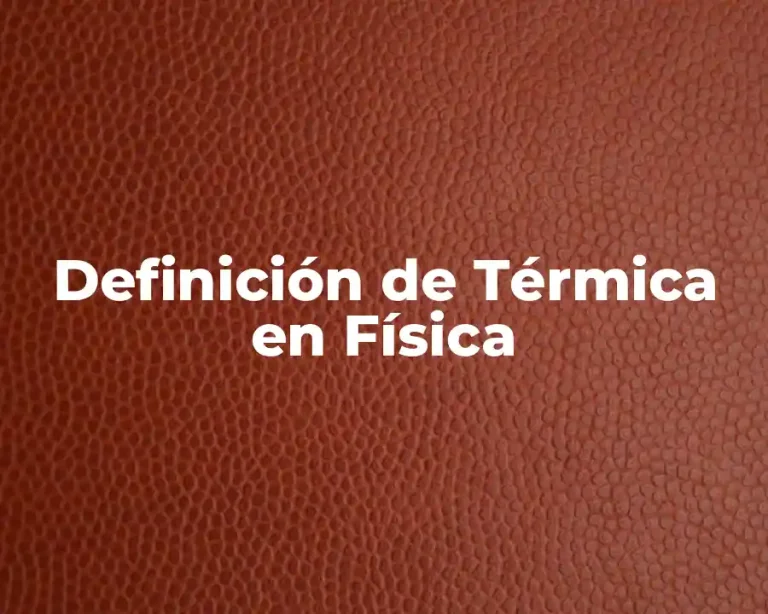 Definición de Térmica en Física