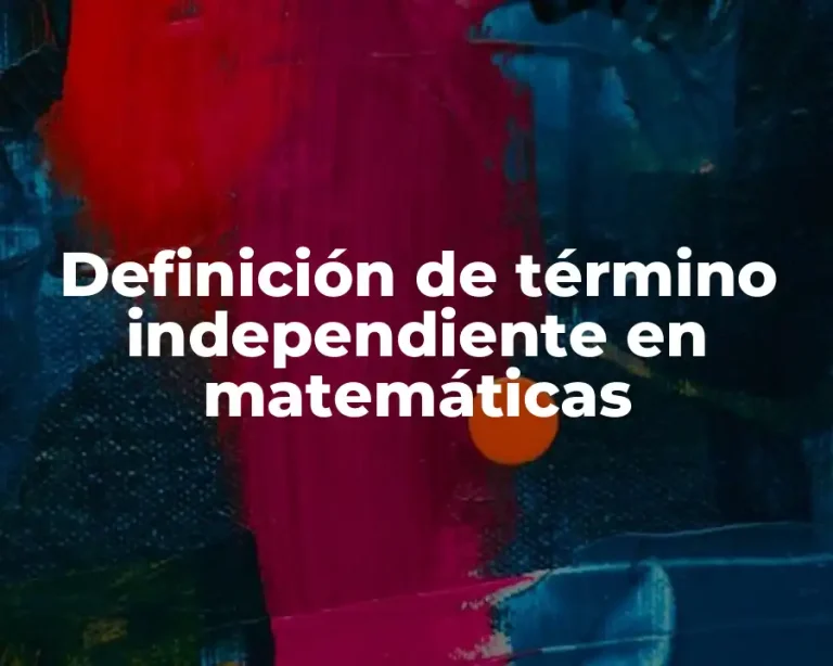 Definición de término independiente en matemáticas