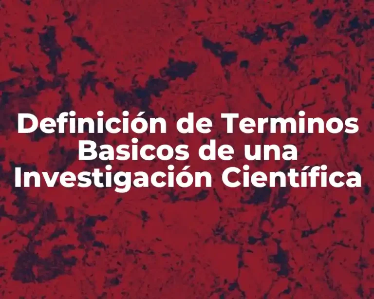 Definición de Terminos Basicos de una Investigación Científica