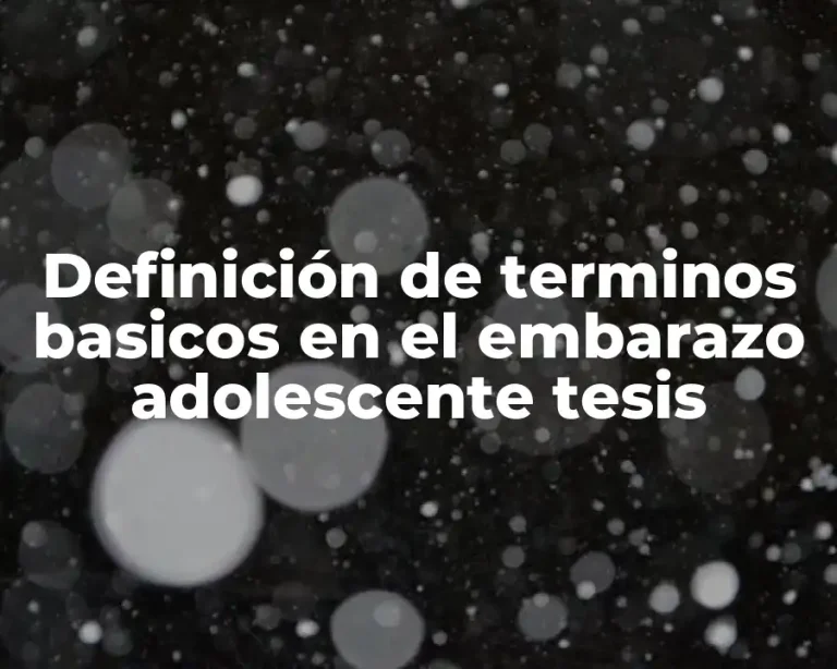 Definición de terminos basicos en el embarazo adolescente tesis
