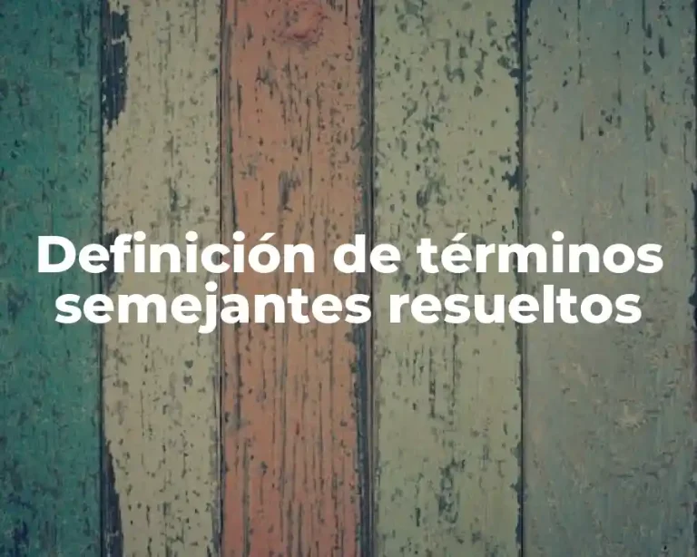Definición de términos semejantes resueltos