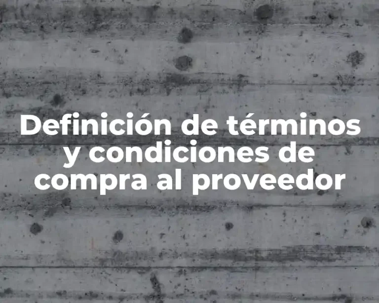 Definición de términos y condiciones de compra al proveedor