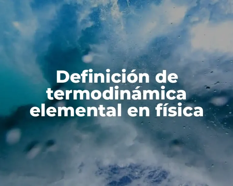Definición de termodinámica elemental en física