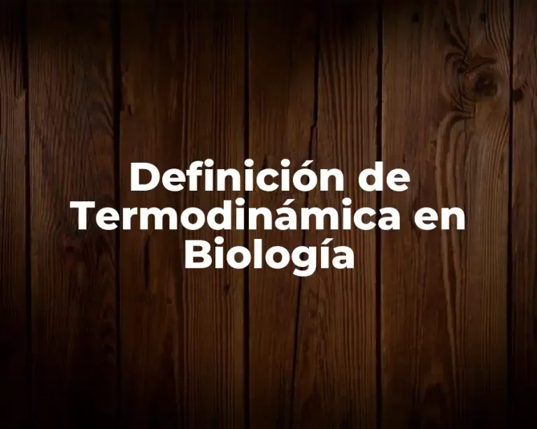 Definición de Termodinámica en Biología