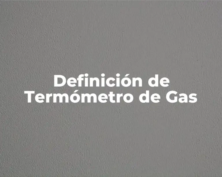 Definición de Termómetro de Gas