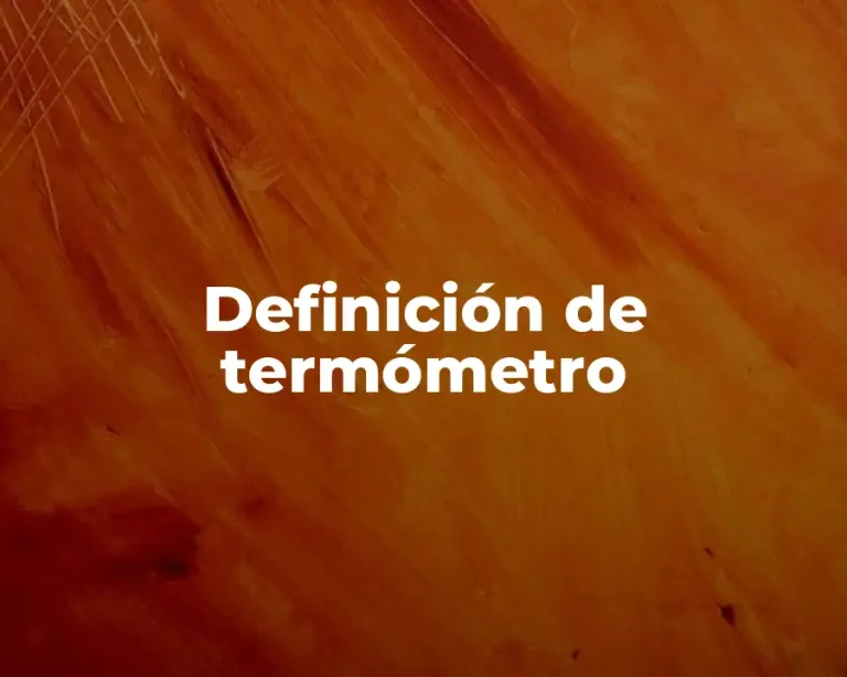 Definición de termómetro