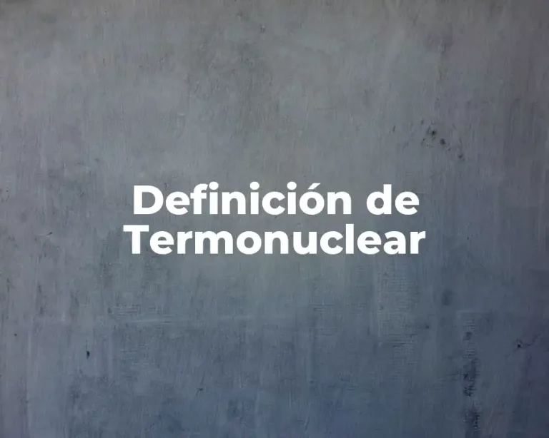 Definición de Termonuclear