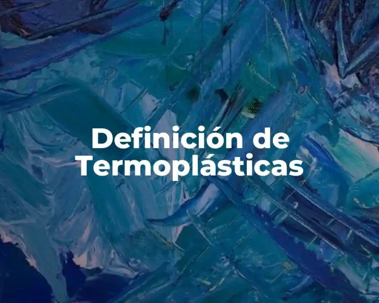 Definición de Termoplásticas